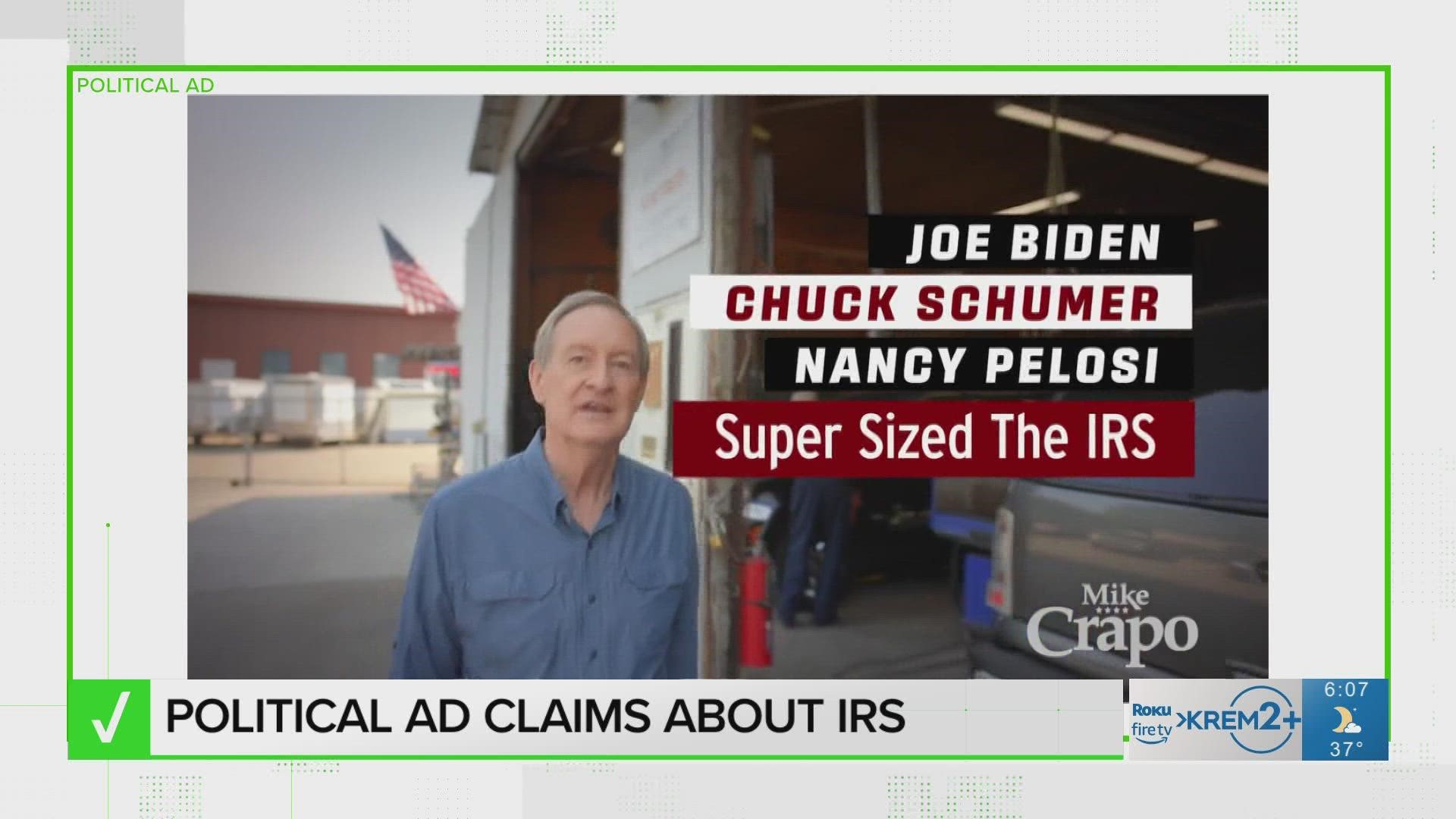 Idaho Sen. Mike Crapo claims in a political ad that democratic leaders are creating an IRS larger than the Pentagon. Our Verify team finds the claim lacks context.