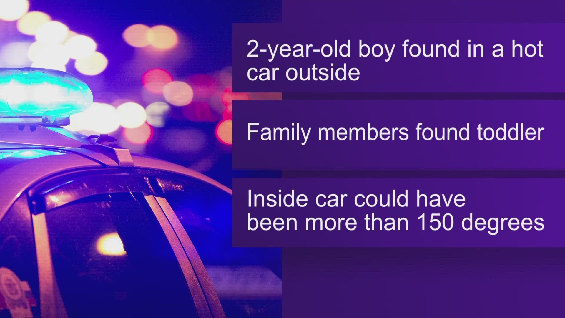 The toddler had been playing and was discovered in the car by family members, who called 911, according to a news release issued by ISP.