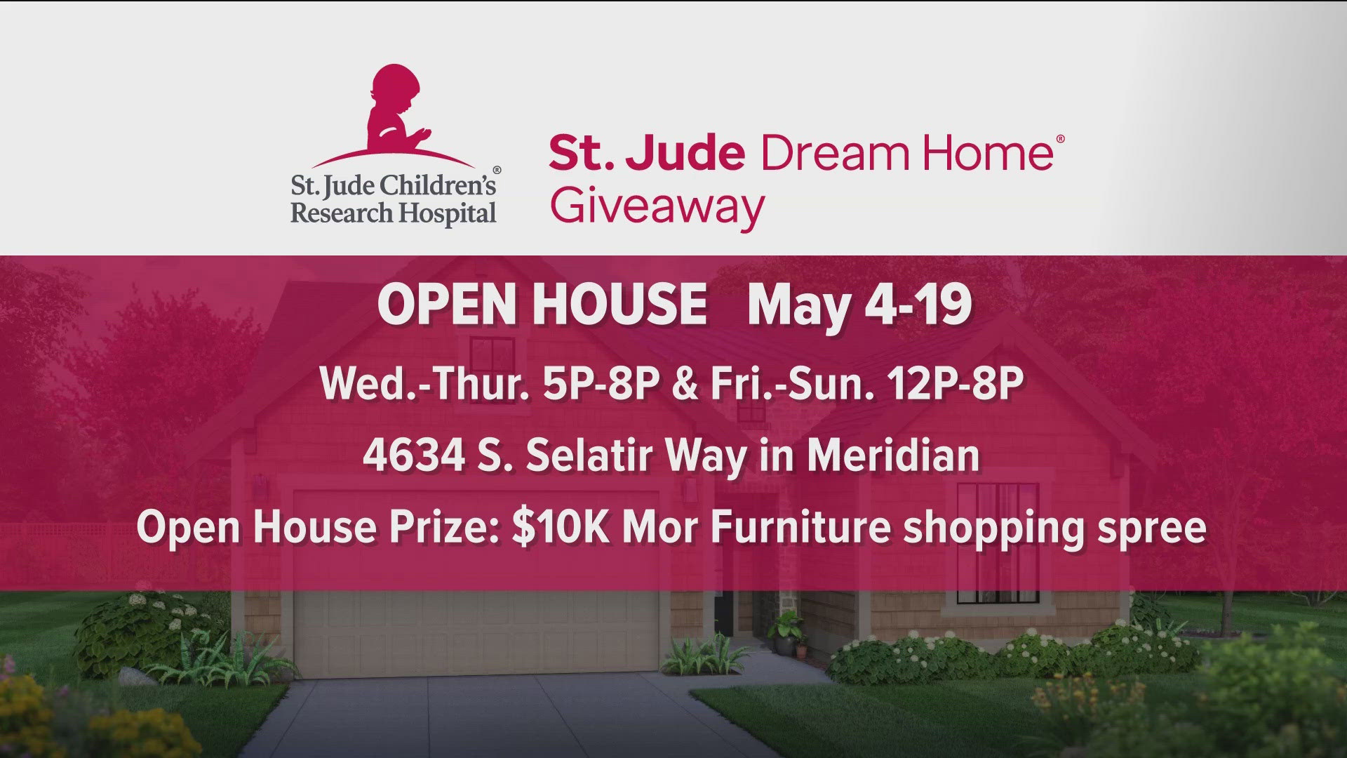 The open house event goes from, May 4th through the 19th.