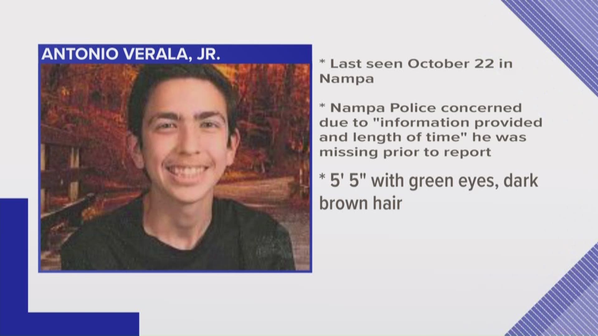 15-year-old Antonio Verala Jr. was last seen leaving his home on October 22.