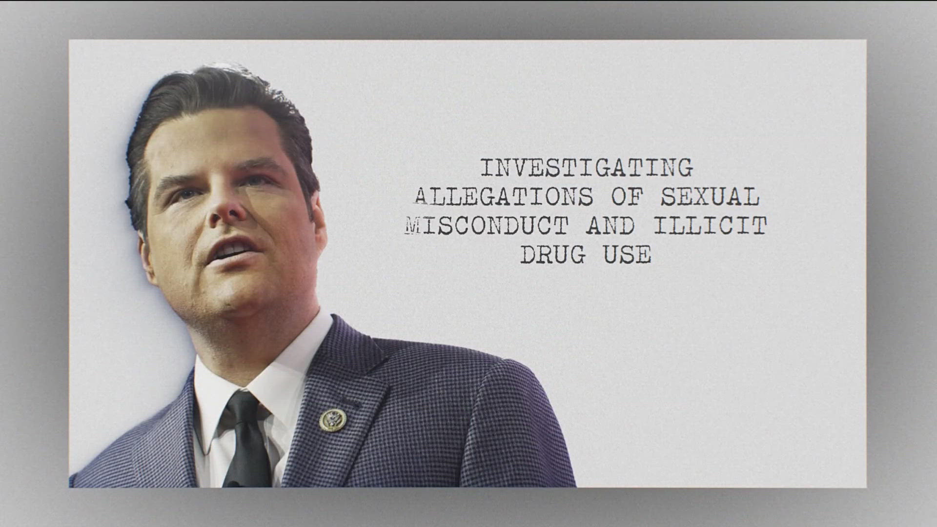 Matt Gaetz was investigated ahead of the nomination for sexual misconduct and drug use.