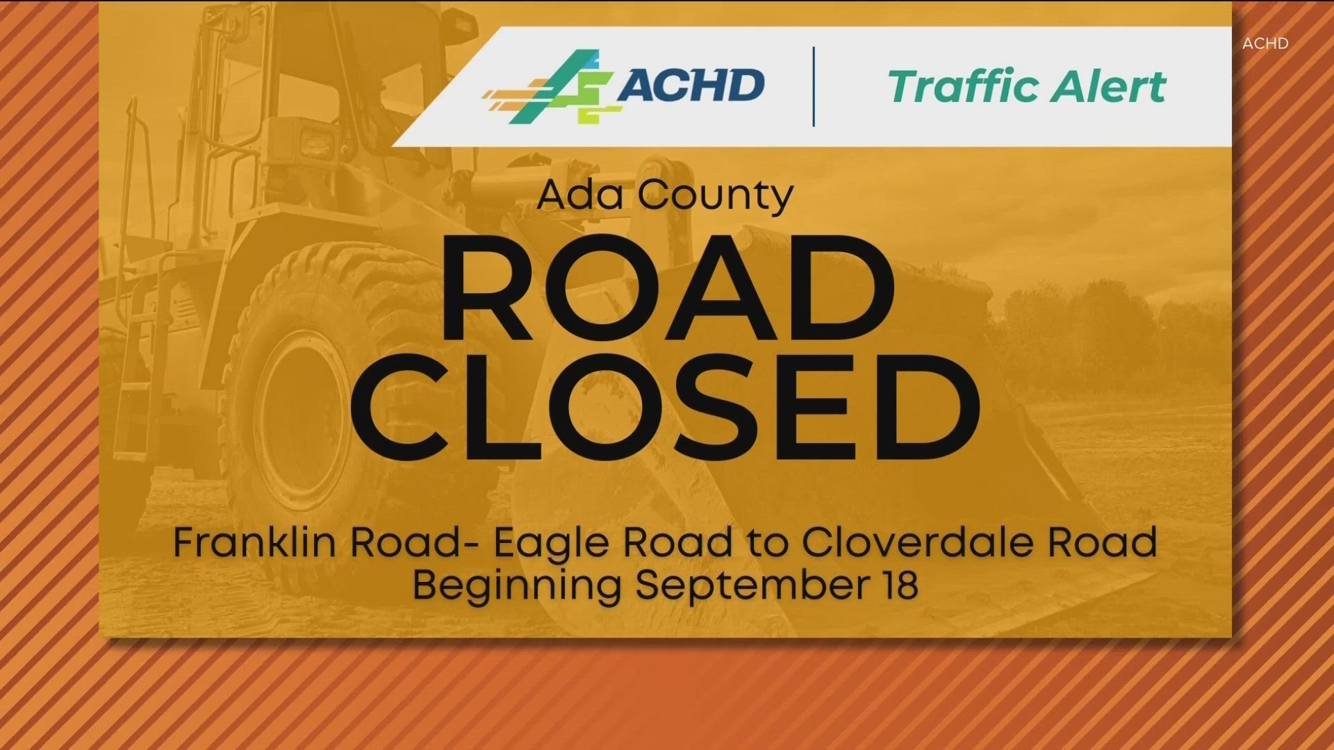 Ada County Highway District announced closures to Franklin Road and Can Ada Road - detours to be expected through the beginning of October.