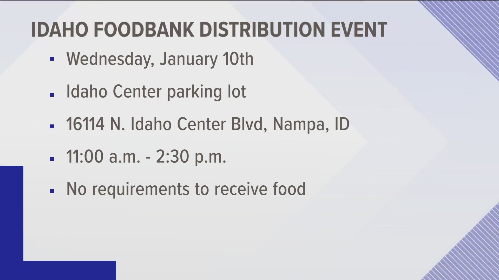 There are no requirements to be eligible to receive food, according to The Idaho Foodbank website.