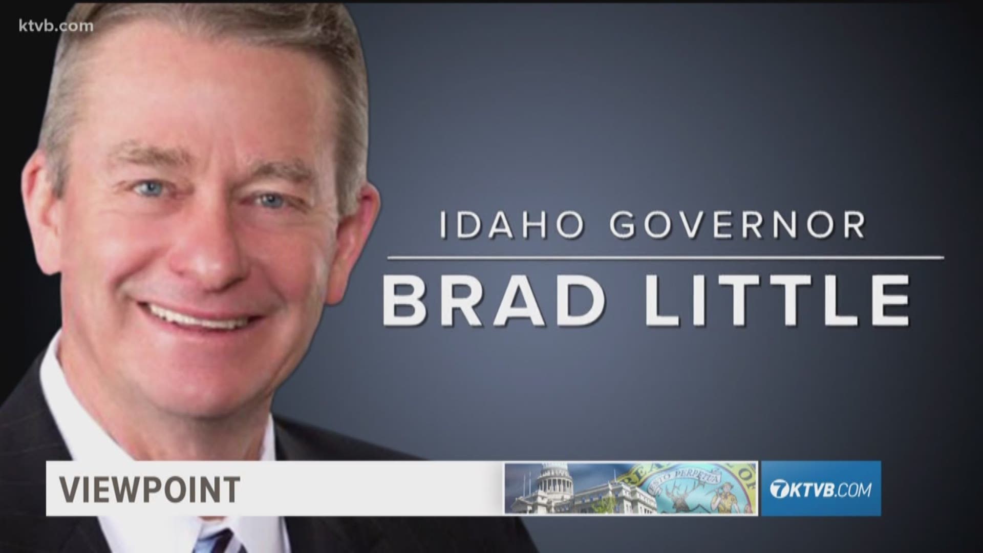 Governor Brad Little is Doug Petcash’s guest on Viewpoint this Sunday morning at 6:30 on KTVB. Governor Little discusses the ruling by the U.S. 9th Circuit Court of Appeals that Idaho must pay for a transgender inmate to have gender reassignment surgery. He explains why the state will appeal to the U.S. Supreme Court. He also talks about controversial Medicaid expansion work requirements, his education task force, and how the state is addressing the opioid epidemic.