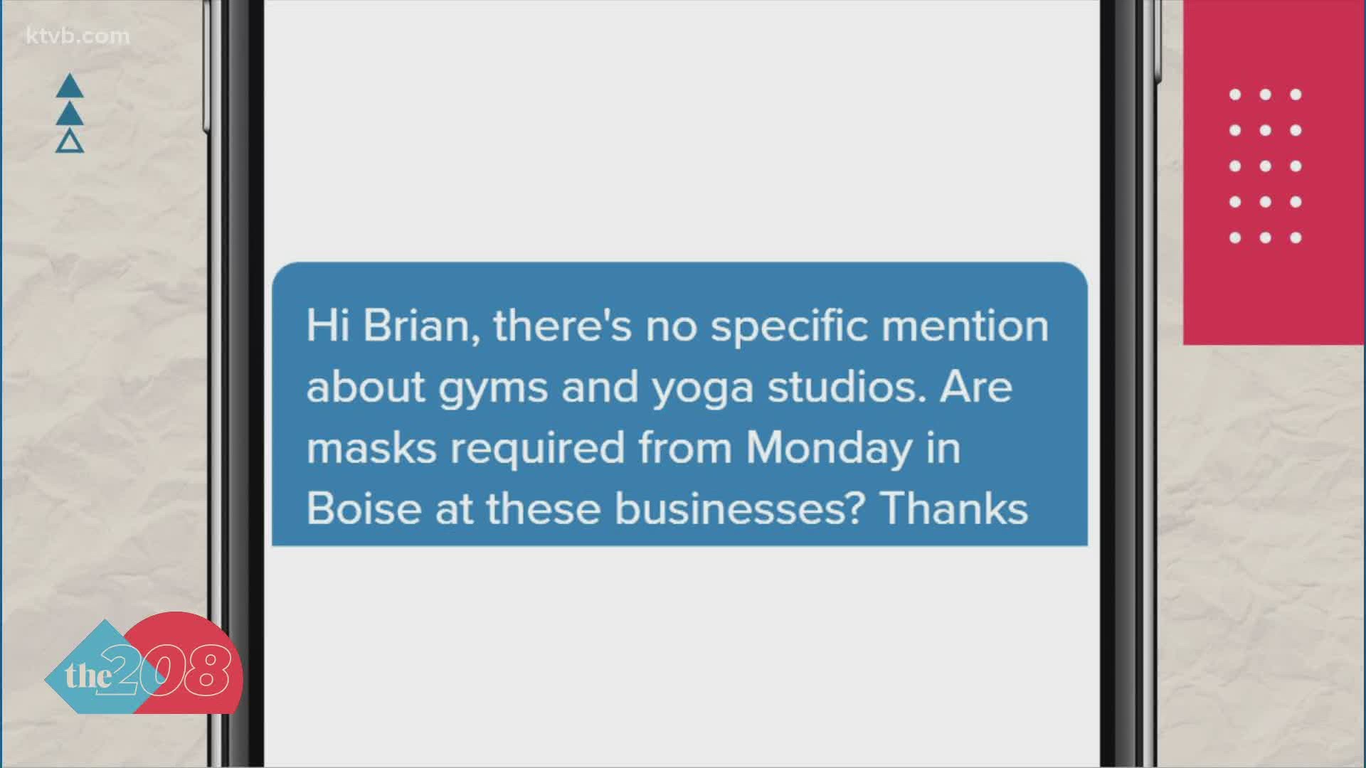 A viewer wrote to us wanting to know if their are any mask mandates when it comes to working at the gym in Boise.