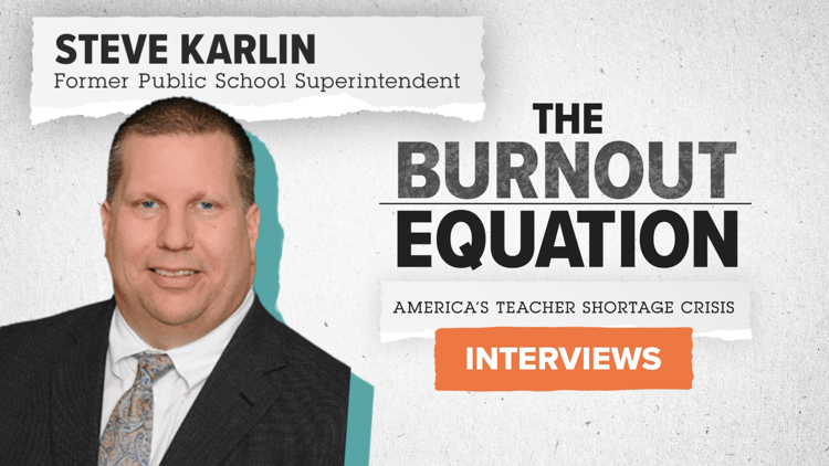 The Burnout Equation: A conversation with former public school superintendent Steve Karlin