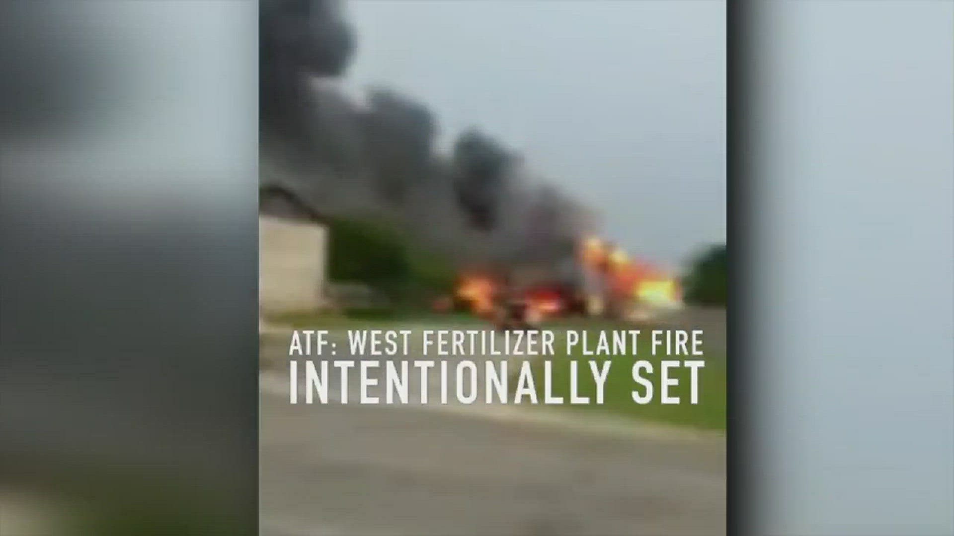 The April 2013 fire, which triggered the West fertilizer plant explosion was intentionally set and has been called 'a criminal act,' the ATF announced on Wednesday.