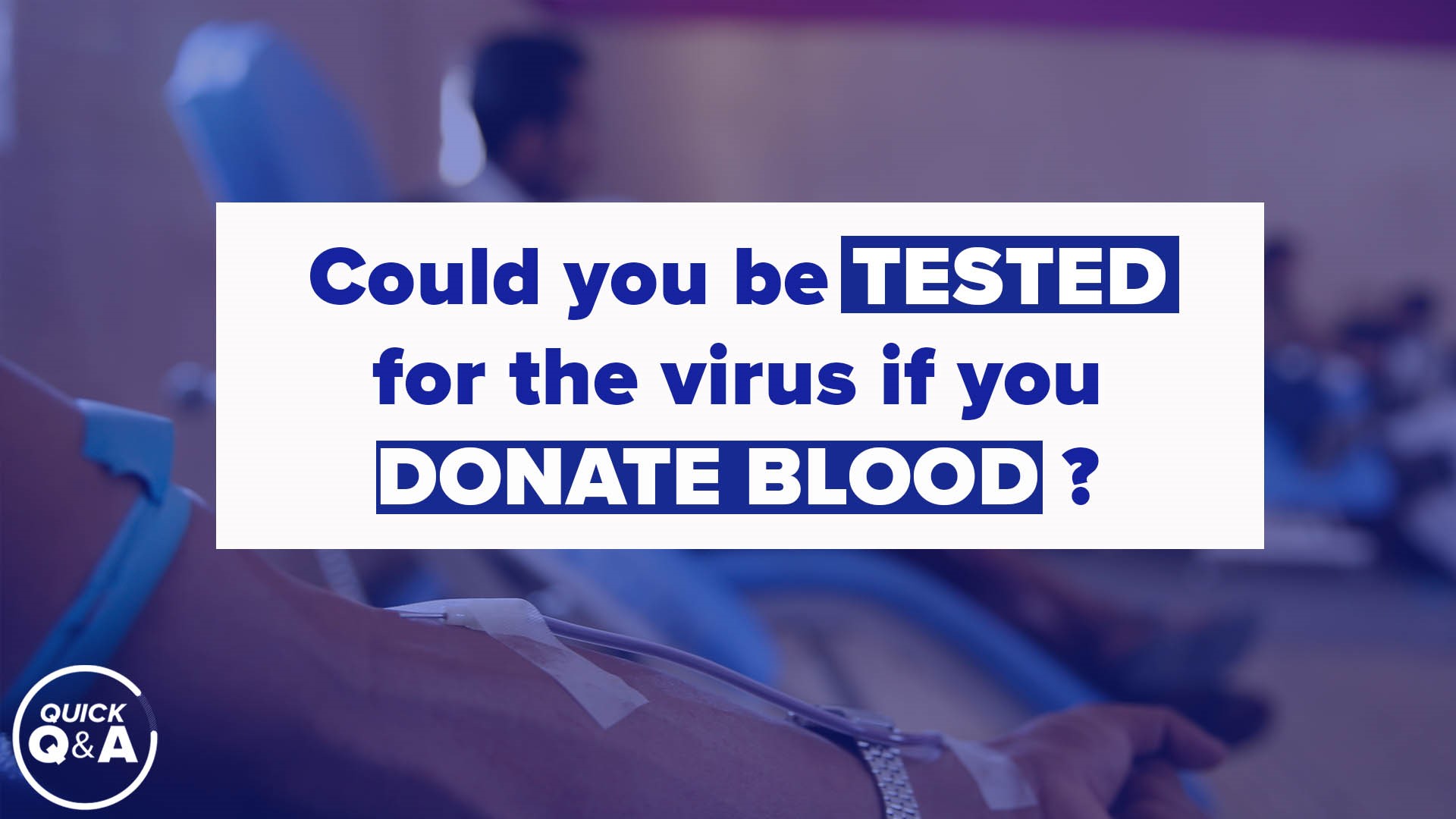 A Coronavirus Quick Questions; people ask if by donating blood you are automatically tested for Coronavirus. Plus how are fitness centers handling the situation?